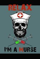 Relax I'm a Murse: Funny Notebook for Male Nurses - 6 X 9 - Wide Ruled - 120 Pages 1794645675 Book Cover