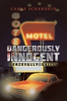 Dangerously Innocent: Peacefully Guilty 1665735333 Book Cover