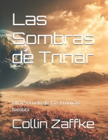 Las Sombras de Trinar: Otra Secuela de Las Crónicas Neotita (Spanish Edition) B0H57F5FK7 Book Cover