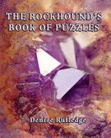 The Rockhound's Book of Puzzles : Puzzles for Those Who Love Rocks 1722798920 Book Cover