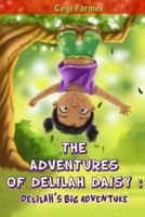 The Adventures of Delilah Daisy: Delilah's Big Adventure 0988677237 Book Cover