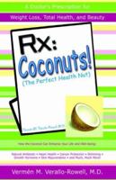 RX: Coconut! (the Perfect Health Nut): How the Coconut Can Enhance Your Life and Well-Being: 1413493866 Book Cover