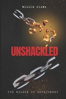 Unshackled: The Wisdom of Detachment B0DW4CNSXK Book Cover