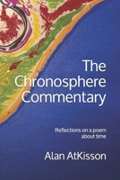 The Chronosphere Commentary: Reflections on a poem about time 0991102266 Book Cover