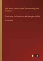 Schleswig-Holsteinische Kirchengeschichte: Dritter Band 3368531530 Book Cover