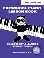 Preschool Piano Lesson Book - Level One and Level Two (Student Edition): Piano for Little Learners with Paisley the Panda 1312297603 Book Cover