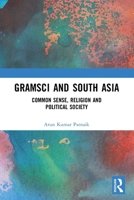 Gramsci and South Asia: Common Sense, Religion and Political Society 1032335270 Book Cover