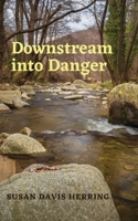 Downstream into Danger 1737134810 Book Cover