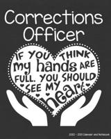 Corrections Officer 2020-2021 Calendar and Notebook: If You Think My Hands Are Full You Should See My Heart: 2-year Monthly Organizer (Jan 2020 - Dec ... Calendars, Notes Pages , Password Organizer 1651022585 Book Cover
