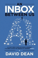 An Inbox Between Us: AI is not here to replace human judgement. It is there to make the absence of judgement visible. B0GK6G3K5Q Book Cover