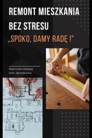 Remont mieszkania bez stresu: Spoko, damy rade! Praktyczny poradnik (Polish Edition) B0GZKWCH9H Book Cover