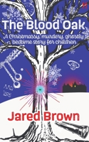 The Blood Oak: A Christmassy, murdery, ghostly bedtime story for children 9198995618 Book Cover