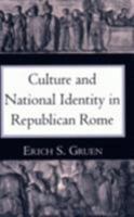 Culture and National Identity in Republican Rome (Cornell Studies in Classical Philology) 0801480418 Book Cover