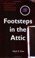 Footsteps in the Attic: More First-Hand Accounts of the Paranormal in New England 1891724029 Book Cover