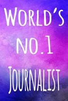 World's No.1 Journalist: The perfect gift for the professional in your life - 119 page lined journal 1694248151 Book Cover