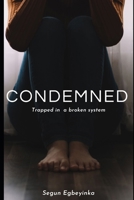 Condemned: Trapped in a broken system B0DVPFNJ1S Book Cover