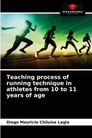 Teaching process of running technique in athletes from 10 to 11 years of age 6203524123 Book Cover