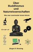 Über Buddhismus und Naturwissenschaft: Was man voneinander lernen könnte 374313697X Book Cover