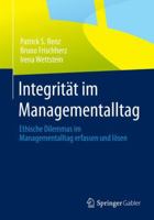 Integritat Im Managementalltag: Ethische Dilemmas Im Managementalltag Erfassen Und Losen B00REPZM0W Book Cover