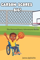 Carson Scores Big!: The Extraordinary Adventures Series B0D6NCMD5W Book Cover