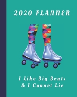 2020 Planner: I Like Big Bouts & I Cannot Lie: Monthly & Weekly Planner With Dot Grid Pages: Great Gift For Roller Derby Players Squad Team Club Members Coaches (RollerDerby Planner) 1710727144 Book Cover