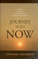 Journey Into Now: Clear Guidance on the Path of Spiritual Awakening 189058004X Book Cover