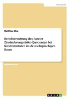 Berichterstattung des Baseler Zins�nderungsrisiko-Quotienten bei Kreditinstituten im deutschsprachigen Raum 3640557816 Book Cover