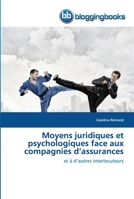 Moyens juridiques et psychologiques face aux compagnies d’assurances: et à d’autres interlocuteurs 6202476419 Book Cover