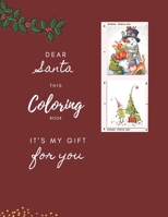 Dear Santa this Coloring book is my gift for you!: Children coloring book , 8.5x11 inches B08M28RBTC Book Cover