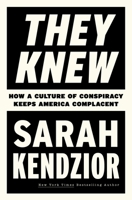 They Knew: How a Culture of Conspiracy Keeps America Complacent 1250878608 Book Cover