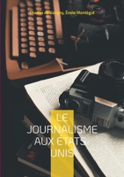 Le journalisme aux États-Unis: Une exploration de l'évolution de la presse américaine (French Edition) 2322550434 Book Cover