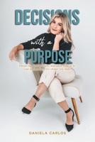 Decisions with a Purpose: Dream big, decide wisely, and allow God to be your partner for every choice you make B0CPL5TGYT Book Cover