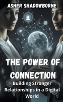 Building Stronger Relationships in a Digital World B0CSM6TM5G Book Cover