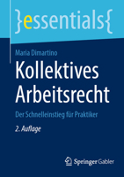 Kollektives Arbeitsrecht: Der Schnelleinstieg für Praktiker (essentials) (German Edition) 3658434562 Book Cover