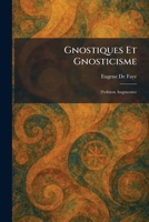 Gnostiques Et Gnosticisme: 2'edition Augmentee (French Edition) 1025685725 Book Cover