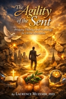 The Agility of the Sent: Bridging Theology and Psychology for Divine Revelation (Sovereign Deployment) B0H6FDS212 Book Cover