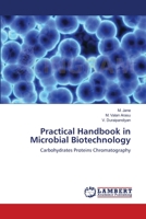 Practical Handbook in Microbial Biotechnology: Carbohydrates Proteins Chromatography 365921048X Book Cover