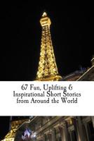 67 Fun, Uplifting, & Inspirational Short Stories from Around the World 1501046241 Book Cover
