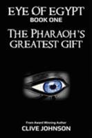 The Eye of Egypt; The Pharaoh's Greatest Gift 0648050440 Book Cover