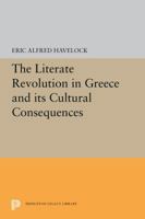 The Literate Revolution in Greece and Its Cultural Consequences (Princeton Series of Collected Essays) 0691655685 Book Cover