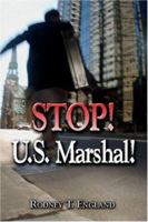 Stop! U.S. Marshal! 1424197384 Book Cover