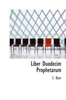 Liber Duodecim Prophetarum 1010213296 Book Cover