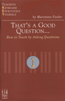 That's a Good Question: How to Teach by Asking Questions 156939279X Book Cover