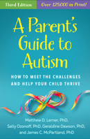A Parent's Guide to Autism: How to Meet the Challenges and Help Your Child Thrive 1462565581 Book Cover
