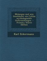 Melampus Und Sein Geschlecht: Ein Cyklus Mythologischer Untersuchungen. 1271971186 Book Cover