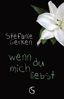 wenn du mich liebst: Erotikthriller, SM Liebe, Psychothriller (German Edition) B0CVXB1MMY Book Cover