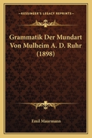 Grammatik Der Mundart Von Mulheim A. D. Ruhr 3744628094 Book Cover