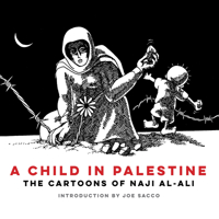 A Child in Palestine: The Cartoons of Naji al-Ali 1804297127 Book Cover