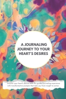 A Journaling Journey To Your Heart's Desires B0CJ44D6G4 Book Cover