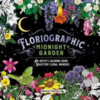 Floriographic: Midnight Garden: An Artist's Coloring Book of Nighttime Floral Wonders 1250346916 Book Cover